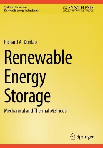 Renewable Energy Storage: Mechanical and Thermal Methods.