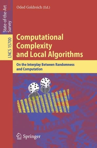 Computational Complexity and Local Algorithms: On the Interplay Between Randomness and Computation.