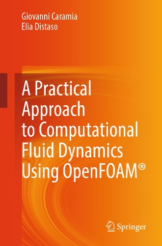 A Practical Approach to Computational Fluid Dynamics Using OpenFOAM (R).