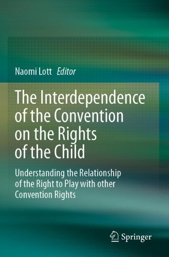 The Interdependence of the Convention on the Rights of the Child: Understanding the Relationship of the Right to Play with other Convention Rights.
