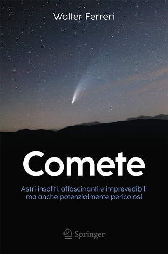 Comete: Astri insoliti, affascinanti e imprevedibili ma anche potenzialmente pericolosi.