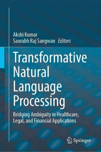 Transformative Natural Language Processing: Bridging Ambiguity in Healthcare, Legal, and Financial Applications.