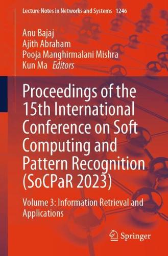 Proceedings of the 15th International Conference on Soft Computing and Pattern Recognition (SoCPaR 2023): Volume 3: Information Retrieval and Applications.