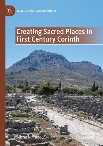 Creating Sacred Places in First Century Corinth.