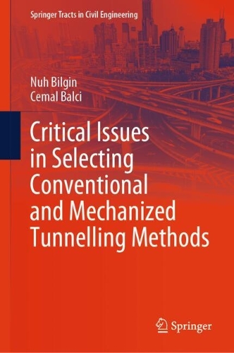 Critical Issues in Selecting Conventional and Mechanized Tunnelling Methods.