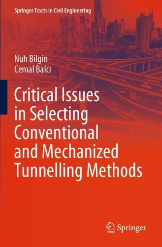 Critical Issues in Selecting Conventional and Mechanized Tunnelling Methods.