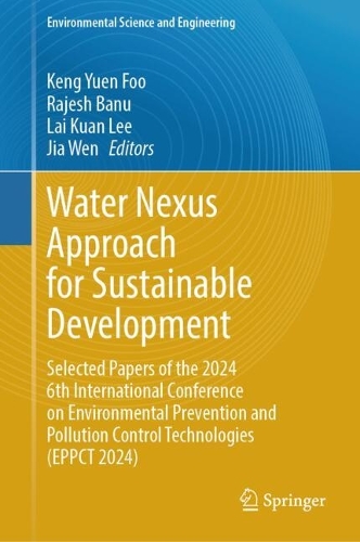 Water Nexus Approach for Sustainable Development: Selected Papers of the 2024 6th International Conference on Environmental Prevention and Pollution Control Technologies (EPPCT 2024).