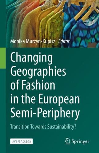 Changing Geographies of Fashion in the European Semi-Periphery: Transition Towards Sustainability?.