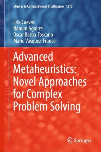 Advanced Metaheuristics: Novel Approaches for Complex Problem Solving.