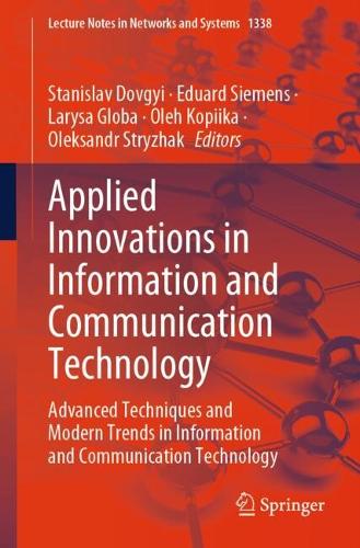 Applied Innovations in Information and Communication Technology: Advanced Techniques and Modern Trends in Information and Communication Technology.