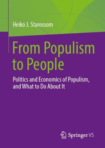 From Populism to People: Politics and Economics of Populism, and What to Do About It.