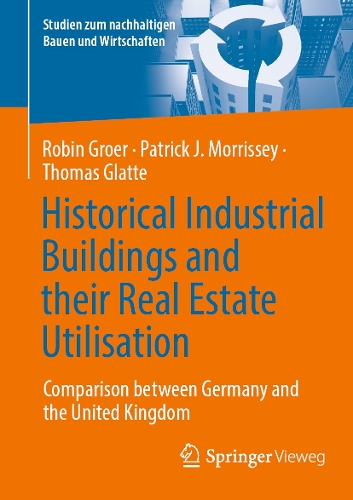 Historical Industrial Buildings and their Real Estate Utilisation: Comparison between Germany and the United Kingdom.