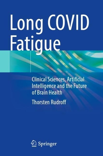 Long COVID Fatigue: Clinical Sciences, Artificial Intelligence and the Future of Brain Health.