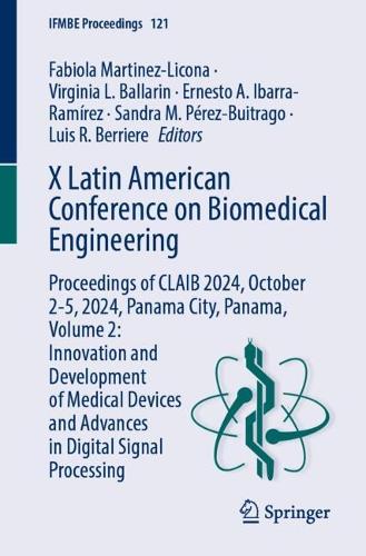 X Latin American Conference on Biomedical Engineering: Proceedings of CLAIB 2024, October 2-5, 2024, Panama City, Panama, Volume 2: Innovation and Development of Medical Devices and Advances in Digital Signal Processing.