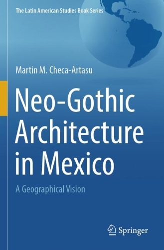 Neo-Gothic Architecture in Mexico: A Geographical Vision.