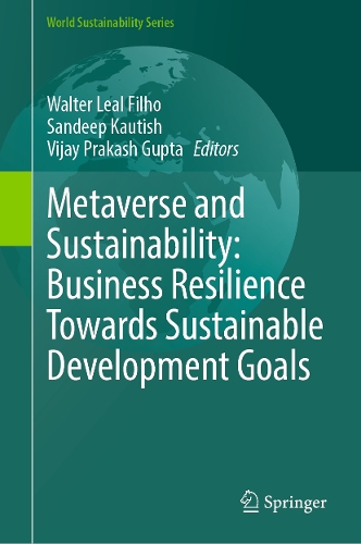 Metaverse and Sustainability: Business Resilience Towards Sustainable Development Goals.