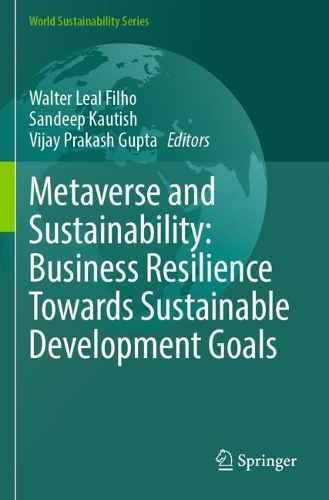Metaverse and Sustainability: Business Resilience Towards Sustainable Development Goals.