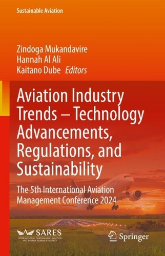 Aviation Industry Trends - Technology Advancements, Regulations, and Sustainability: The 5th International Aviation Management Conference 2024.