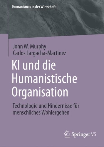 KI und die Humanistische Organisation: Technologie und Hindernisse fuer menschliches Wohlergehen.