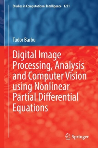 Digital Image Processing, Analysis and Computer Vision Using Nonlinear Partial Differential Equations.