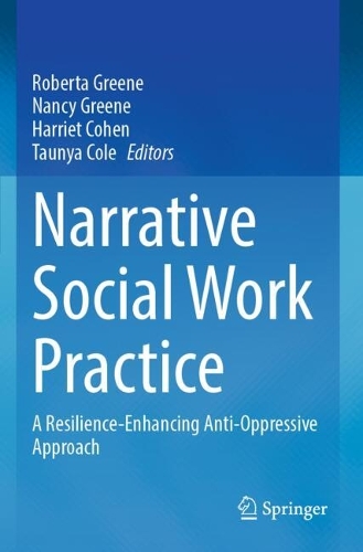Narrative Social Work Practice: A Resilience-Enhancing Anti-Oppressive Approach.