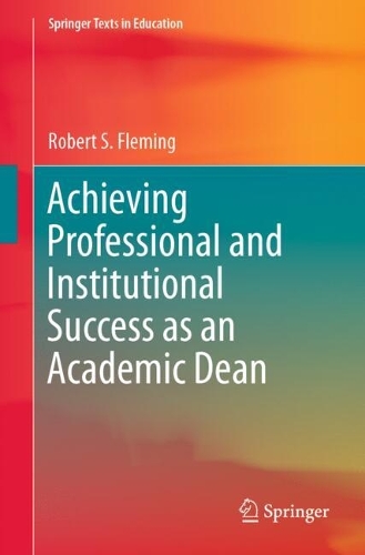 Achieving Professional and Institutional Success as an Academic Dean.