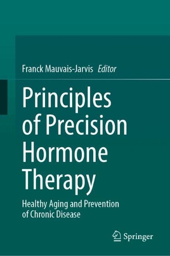 Principles of Precision Hormone Therapy: Healthy Aging and Prevention of Chronic Disease.