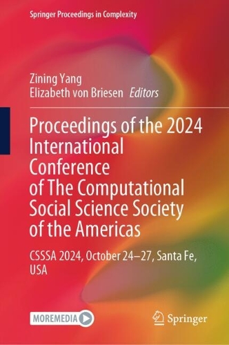 Proceedings of the 2024 International Conference of The Computational Social Science Society of the Americas: CSSSA 2024, October 24-27, Santa Fe, USA.