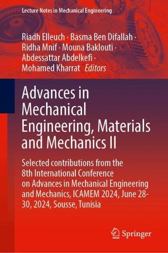 Advances in Mechanical Engineering, Materials and Mechanics II: Selected contributions from the 8th International Conference on Advances in Mechanical Engineering and Mechanics, ICAMEM 2024, June 28-30, 2024, Sousse, Tunisia.
