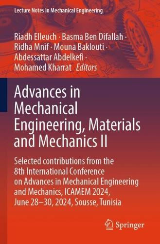 Advances in Mechanical Engineering, Materials and Mechanics II: Selected contributions from the 8th International Conference on Advances in Mechanical Engineering and Mechanics, ICAMEM 2024, June 28-30, 2024, Sousse, Tunisia.