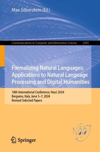 Formalizing Natural Languages: Applications to Natural Language Processing and Digital Humanities: 18th International Conference, NooJ 2024, Bergamo, Italy, June 5-7, 2024, Revised Selected Papers.