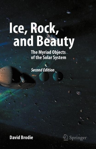 Ice, Rock, and Beauty: The Myriad Objects of the Solar System. Second Edition 2025