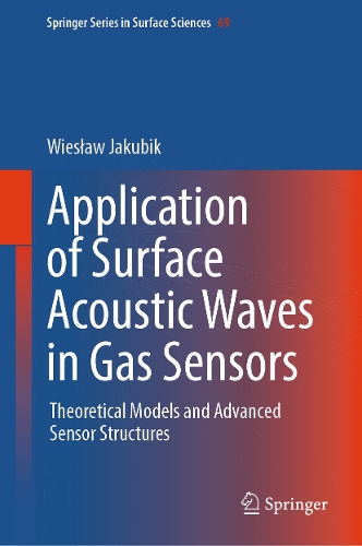Application of Surface Acoustic Waves in Gas Sensors: Theoretical Models and Advanced Sensor Structures.