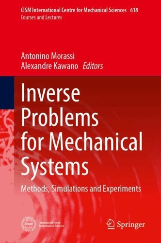 Inverse Problems for Mechanical Systems: Methods, Simulations and Experiments.