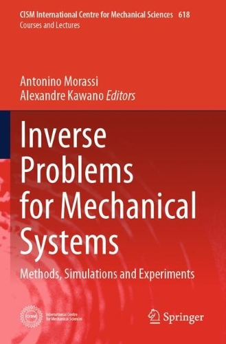 Inverse Problems for Mechanical Systems: Methods, Simulations and Experiments.