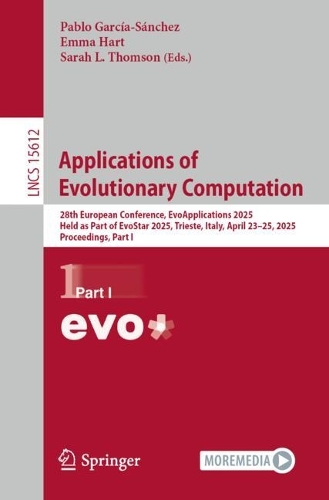 Applications of Evolutionary Computation: 28th European Conference, EvoApplications 2025, Held as Part of EvoStar 2025, Trieste, Italy, April 23-25, 2025, Proceedings, Part I.