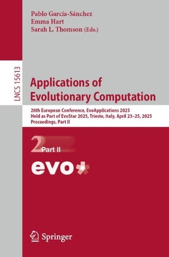 Applications of Evolutionary Computation: 28th European Conference, EvoApplications 2025, Held as Part of EvoStar 2025, Trieste, Italy, April 23-25, 2025, Proceedings, Part II.