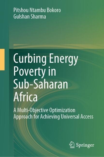 Curbing Energy Poverty in Sub-Saharan Africa: A Multi-Objective Optimization Approach for Achieving Universal Access.