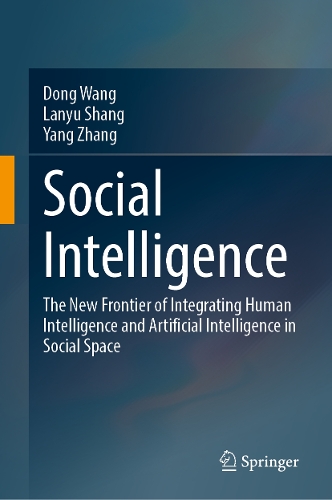 Social Intelligence: The New Frontier of Integrating Human Intelligence and Artificial Intelligence in Social Space.