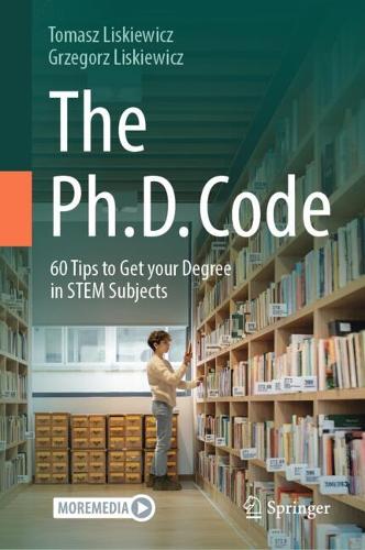 The Ph.D. Code: 60 Tips to Get your Degree in STEM Subjects.