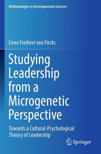 Studying Leadership from a Microgenetic Perspective: Towards a Cultural-Psychological Theory of Leadership.
