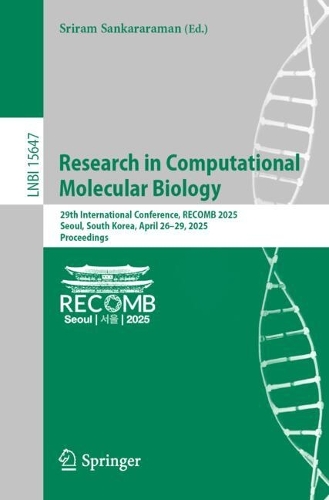 Research in Computational Molecular Biology: 29th International Conference, RECOMB 2025, Seoul, South Korea, April 26-29, 2025, Proceedings.