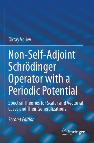 Non-Self-Adjoint Schroedinger Operator with a Periodic Potential: Spectral Theories for Scalar and Vectorial Cases and Their Generalizations. Second Edition 2025