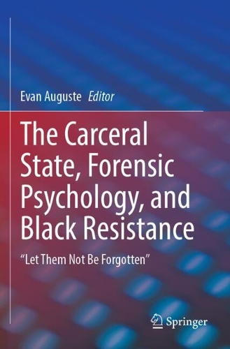The Carceral State, Forensic Psychology, and Black Resistance: "Let Them Not Be Forgotten".