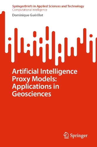 Artificial Intelligence Proxy Models: Applications in Geosciences.