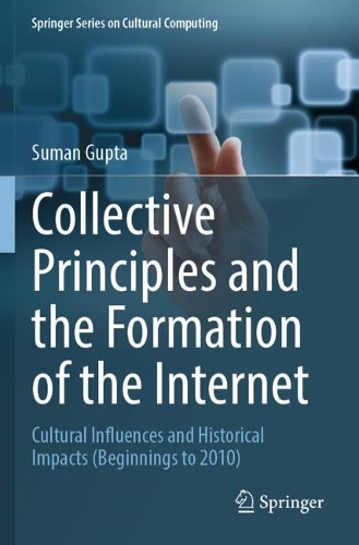 Collective Principles and the Formation of the Internet: Cultural Influences and Historical Impacts (Beginnings to 2010).