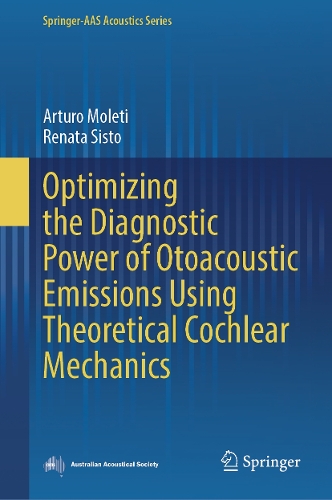 Optimizing the Diagnostic Power of Otoacoustic Emissions Using Theoretical Cochlear Mechanics.