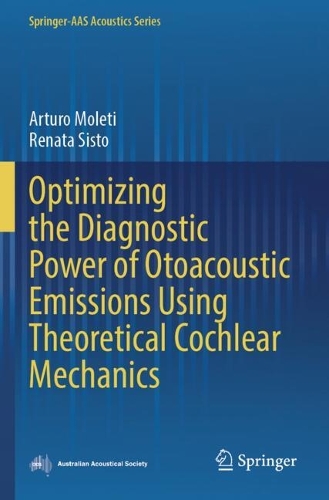 Optimizing the Diagnostic Power of Otoacoustic Emissions Using Theoretical Cochlear Mechanics.