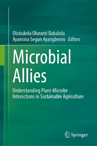 Microbial Allies: Understanding Plant-Microbe Interactions in Sustainable Agriculture.