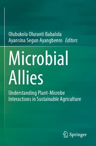 Microbial Allies: Understanding Plant-Microbe Interactions in Sustainable Agriculture.